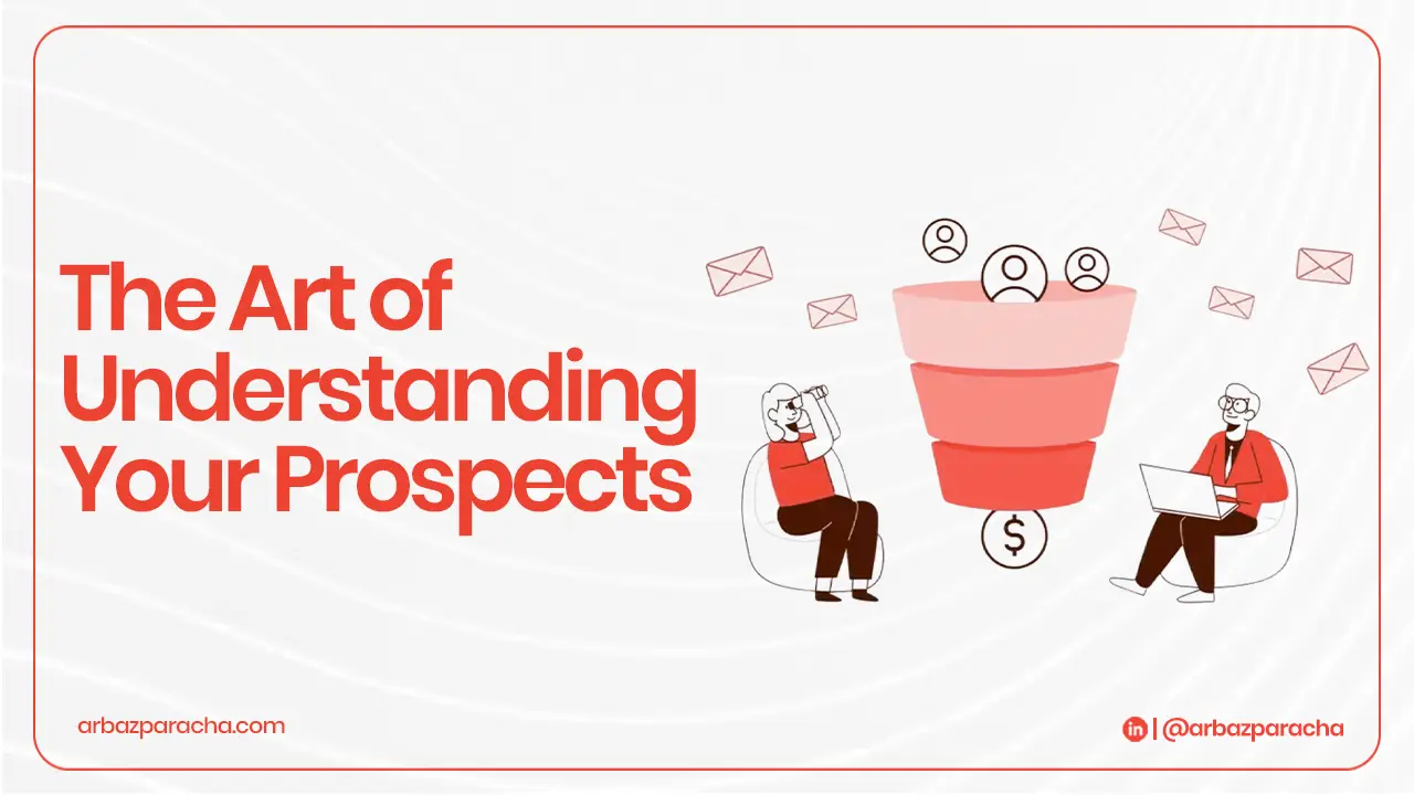 The art of understanding your prospects